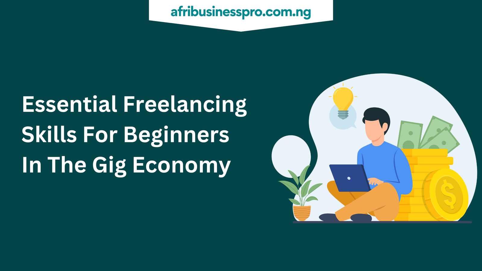 Essential Freelancing Skills For Beginners In The Gig Economy