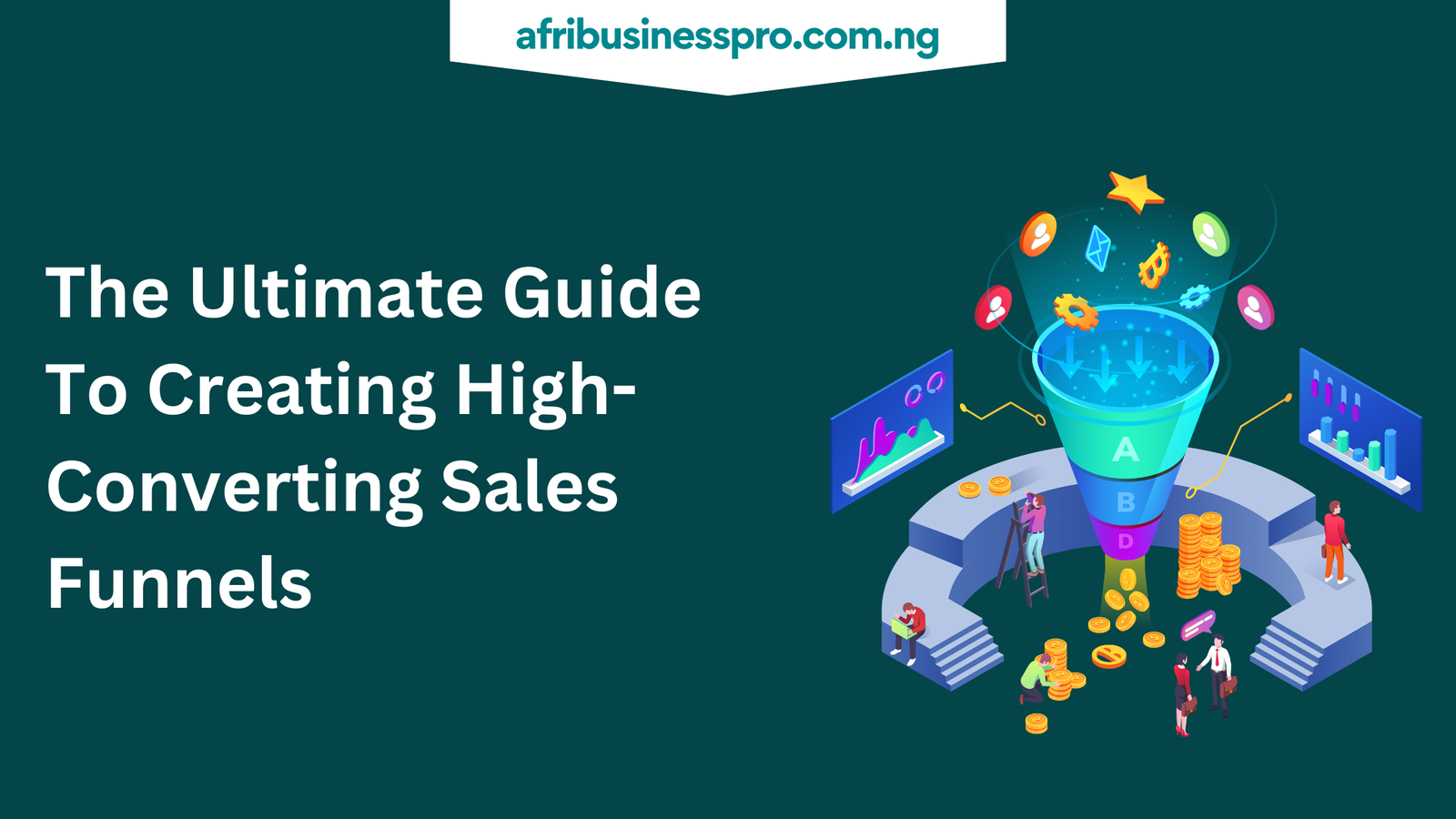 The Ultimate Guide to Creating High-Converting Sales Funnels